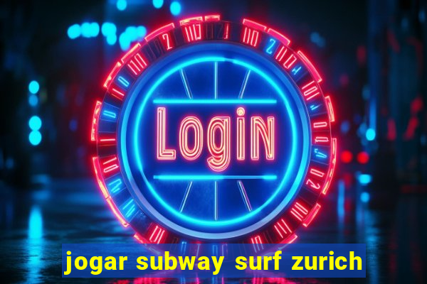 jogar subway surf zurich